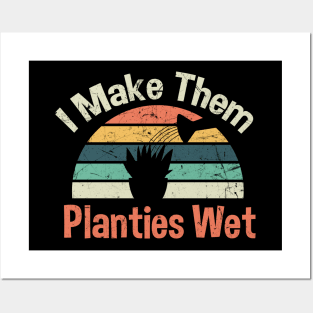 I Make Them Planties Wet Posters and Art